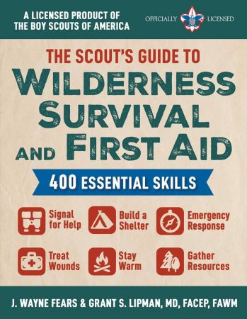 The Scout's Guide to Wilderness Survival and First Aid: 400 Essential Skills
