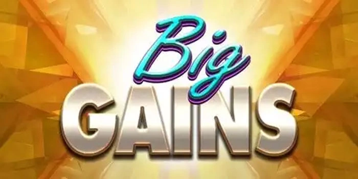 Rahasia Bermain Slot Big Gains Bikin Auto Maxwin Setiap Putaran