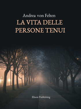 Andrea von Felten – La vita delle persone tenui (2021)
