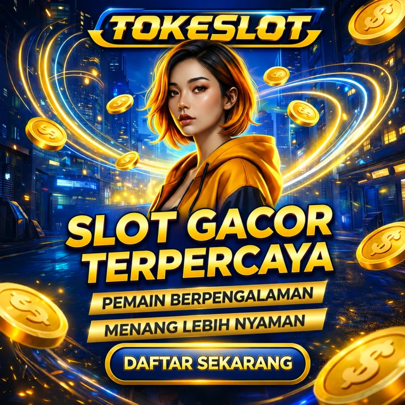 TOKESLOT – Situs Slot Gacor Terpercaya untuk Pemain Berpengalaman 2026