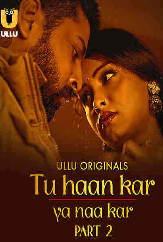 18+ Tu Haan Kar Ya Naa Kar Part 02 (2025) S01 E04-E06 Ullu Originals – Hindi Hot Web Series – WEB-DL X264 1080p 720p 480p – Download