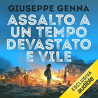 Giuseppe Genna - Assalto a un tempo devastato e vile (2022) (mp3 - 128 kbps)