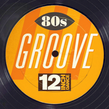 VA - 12 Inch Dance: 80s Groove {Rhino UK, A Division of Warner Music UK Ltd}