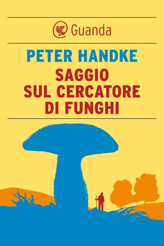 Peter Handke - Saggio sul cercatore di funghi (2015)