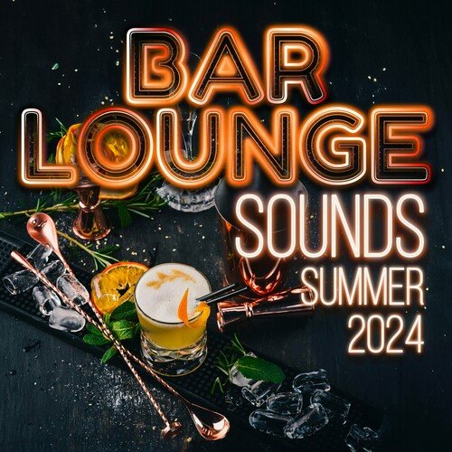 Relax Music Lounge - Bar Lounge Sounds - Summer 2024 (2024)