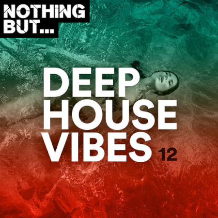 VA - Nothing But... Deep House Vibes Vol. 12 (2020)