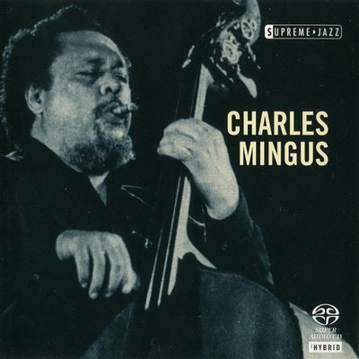 Charles Mingus - Supreme Jazz (2006) [Hi-Res SACD Rip]