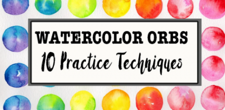 Watercolor Orbs: 10 Practice Techniques for Beginners