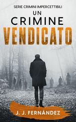 J. J. Fernández – Crimini impercettibili Vol. 6. Un crimine vendicato (2025)