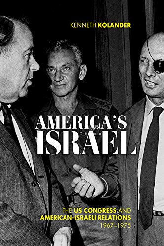 America's Israel: The US Congress and American-Israeli Relations, 1967–1975