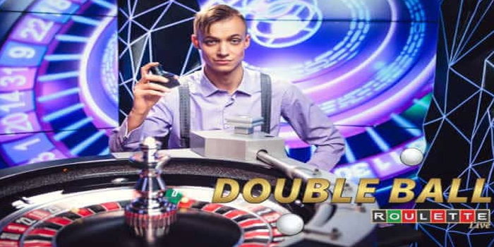 Tips Cerdas Menang Di Casino Double Ball Roulette