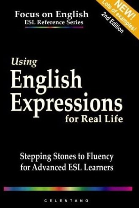 Using English Expressions for Real Life: Stepping Stones to Fluency for Advanced ESL Learners