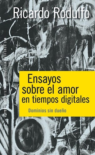 ENSAYOS SOBRE EL AMOR EN TIEMPOS DIGITALES, RICARDO RODULFO