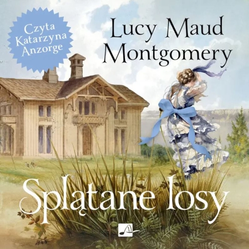 Montgomery Lucy Maud - Splątane losy (2026)