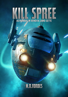 M.R. Forbes - Astronave in vendita Vol. 7. Kill spree (2026)