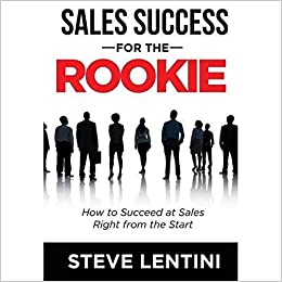 Sales Success for the Rookie: How to Succeed at Sales Right from the Start (Audiobook)