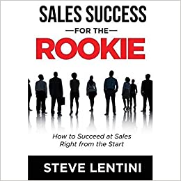 Sales Success for the Rookie: How to Succeed at Sales Right from the Start (Audiobook) Sales Success for the Rookie: How to Succeed at Sales Right from the Start (Audiobook)