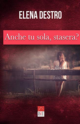 Elena Destro  – Anche tu sola, stasera (2020)