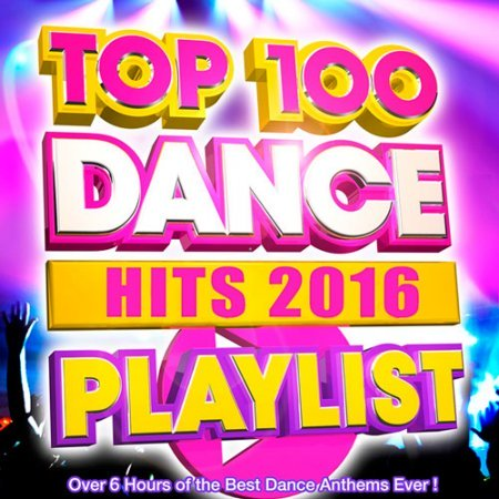 VA   Top 100 Dance Hits Playlist (2016)