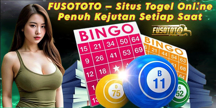 FUSOTOTO – Situs Togel Online Penuh Kejutan Setiap Saat