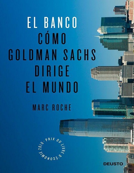 El Banco: Cómo Goldman Sachs dirige el mundo - Marc Roche (Multiformato) [VS]