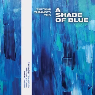 Tsuyoshi Yamamoto Trio • A Shade Of Blue (2023)    .flac  96.0 kHz/24