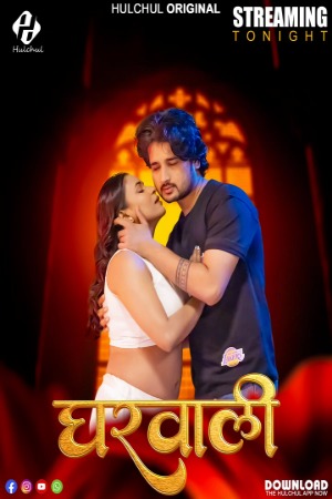 Gharwali (2025) Hindi Season 01 Part 01 | WEB-DL | 1080p | 720p | 480p | Hulchul WEB Series | Download | Watch Online