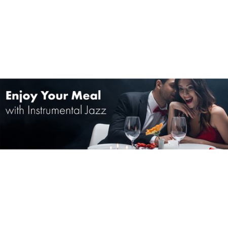 Soothing Jazz Academy   Enjoy Your Meal with Instrumental Jazz: Dinner Time, Cafe, Restaurant, Background Jazz for Lunch (2021)