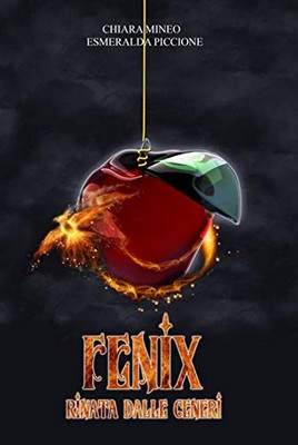 Chiara Mineo, Esmeralda Piccione - The Fenix Saga vol.3. Fenix. Rinata dalle ceneri (2019)