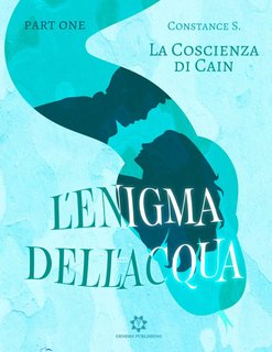 Constance S. - La Coscienza di Cain Vol. 3. L’enigma dell’acqua. Part One (2023)