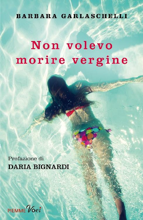 Barbara Garlaschelli - Non volevo morire vergine (2017)