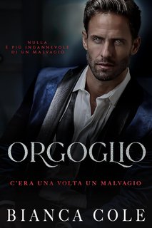 Bianca Cole - C’era una volta un malvagio Vol. 1. Orgoglio (2024)