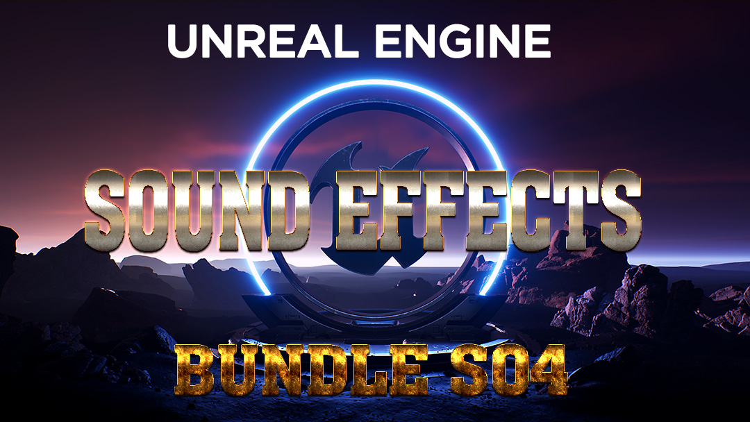 [ Unreal Engine Sound Effects ] Bundle S04