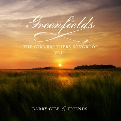 Barry Gibb & Friends - Greenfields: The Gibb Brothers Songbook Vol. 1 (2021)