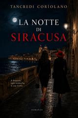 Tancredi Coriolano - Ispettore Lo Cascio Vol. 07. La notte di Siracusa (2026)