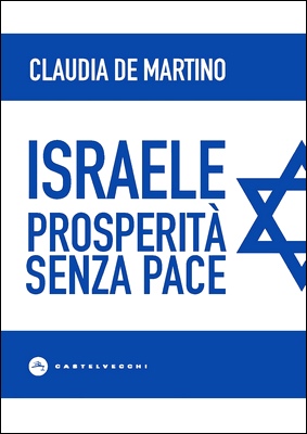 Claudia De Martino - Israele. Prosperità senza pace (2020)