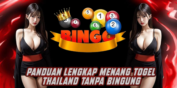 Panduan Lengkap Menang Togel Thailand Tanpa Bingung