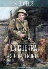 Herbert G. Wells – La guerra su tre fronti (2017)
