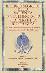 Alessandro Boella, Antonella Galli – Il libro segreto della sapienza per la longevità e la perfetta ricchezza (2025)