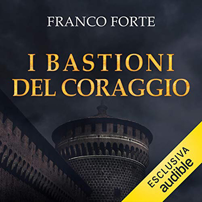 Franco Forte - I bastioni del coraggio (2021) (mp3 - 128 kbps)