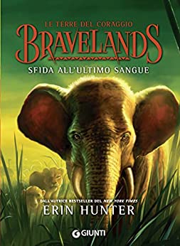 Erin Hunter -- Bravelands (Le terre del coraggio) vol. 3 Sfida all'ultimo sangue  (2020)