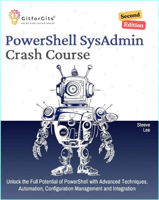 Lee S PowerShell SysAdmin Crash Course Unlock The Full Potential 2ed 2025
