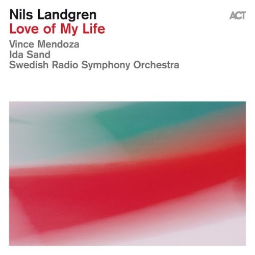 Nils Landgren & Swedish Radio Symphony Orchestra - Love of My Life (2026)
