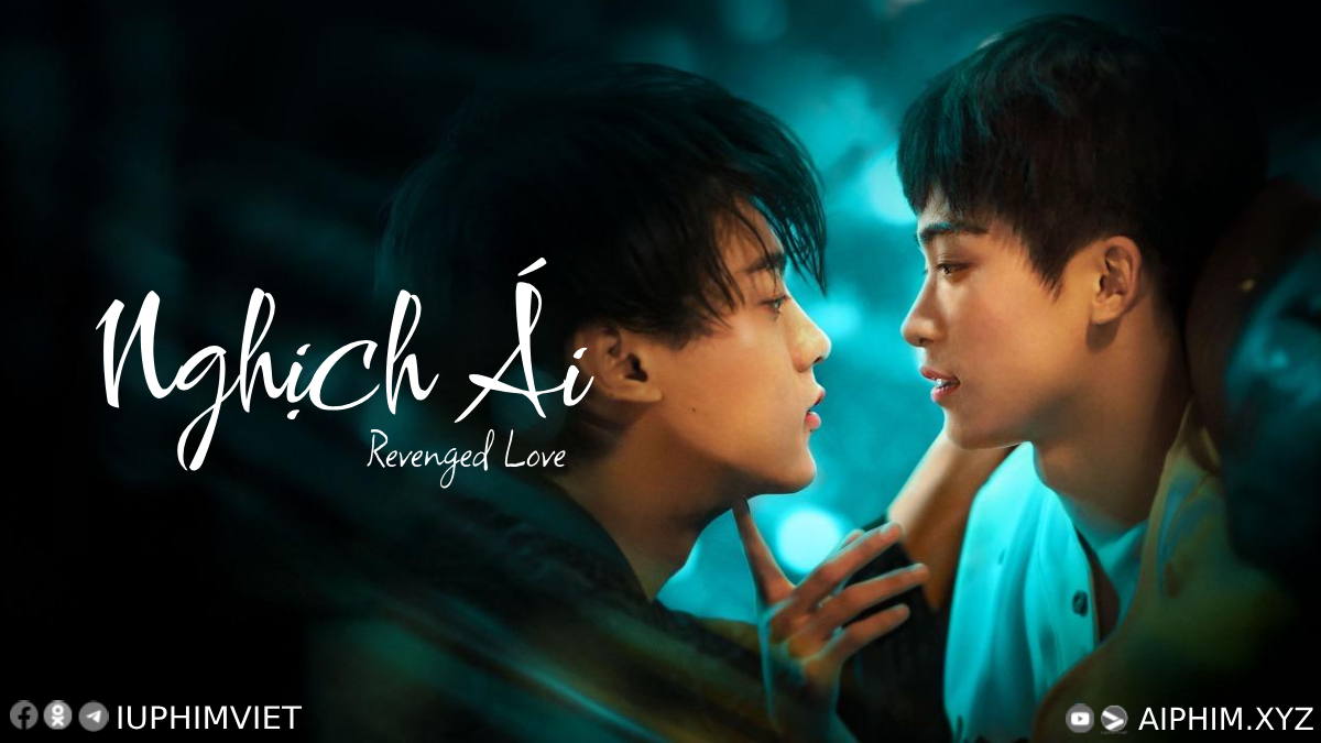 Nghịch Ái - Revenged Love (2025)