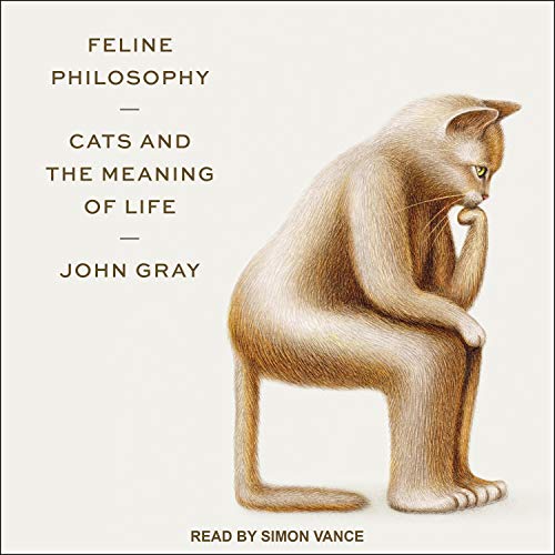 Feline Philosophy: Cats and the Meaning of Life [Audiobook]