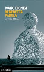 Ivano Dionigi – Benedetta parola. La rivincita del tempo (2022)