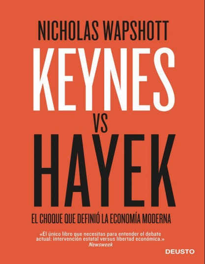 Keynes vs Hayek. El choque que definió la economía moderna - Nicholas Wapshott (PDF + Epub) [VS]