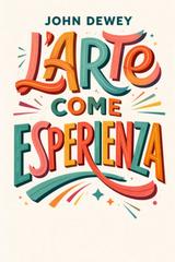 John Dewey – L’arte come esperienza (2026)