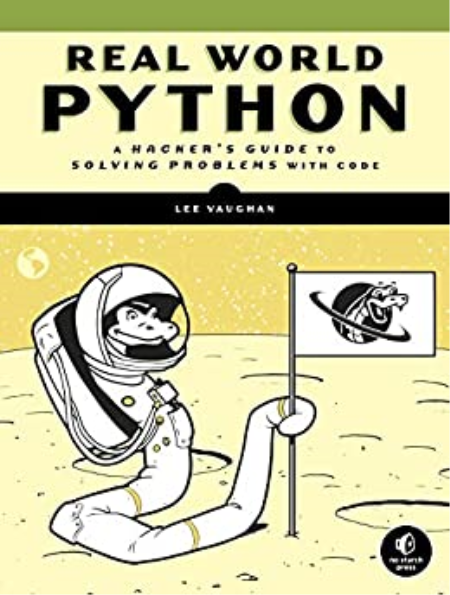 Real-World Python: A Hacker's Guide to Solving Problems with Code (Early Access)