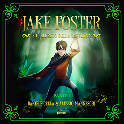 Daniele Cella, Alessio Manneschi - Jake Foster e il Segreto della Lanterna 1 (2020) (mp3 - 128 kbps)